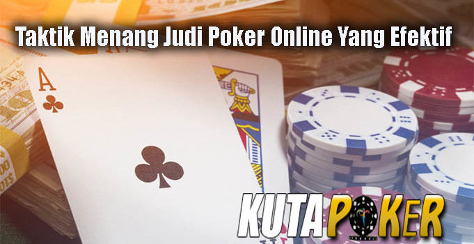 Taktik Menang Judi Poker Online Yang Efektif