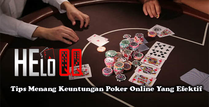 Tips Menang Keuntungan Poker Online Yang Efektif
